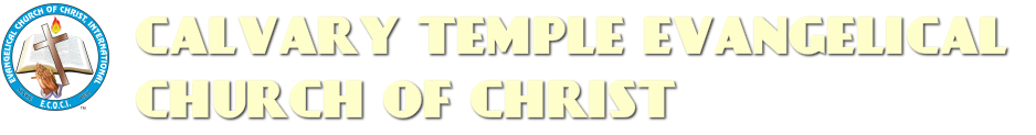 CALVARY TEMPLE EVANGELICAL CHURCH OF CHRIST
